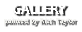 GALLERY painted by Rich Taylor