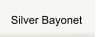 Silver Bayonet