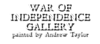 WAR OF INDEPENDENCE GALLERY painted by Andrew Taylor