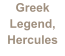 Greek Legend, Hercules