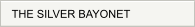 THE SILVER BAYONET