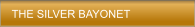THE SILVER BAYONET