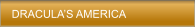 DRACULA�S AMERICA
